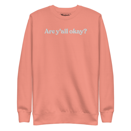 Are Y'all Okay? Unisex Premium Sweatshirt