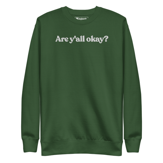 Are Y'all Okay? Unisex Premium Sweatshirt